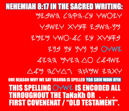 NEHEMIAH 8:17 in the Sacred Writing revealing the spelling of YASHUA our Savior's name